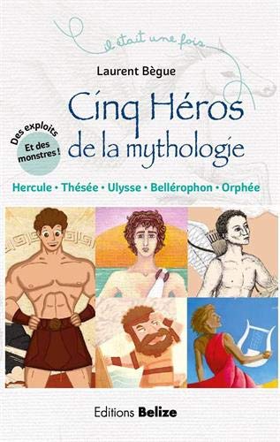 9782372040433: Cinq hros de la mythologie: Hercule, Ulysse, Thse, Orphe, Bellrophon