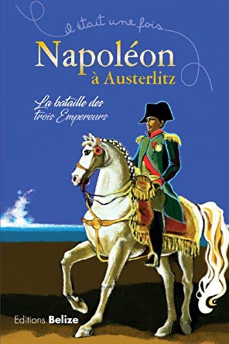 9782372040556: Napolon  Austerlitz: La bataille des trois empereurs