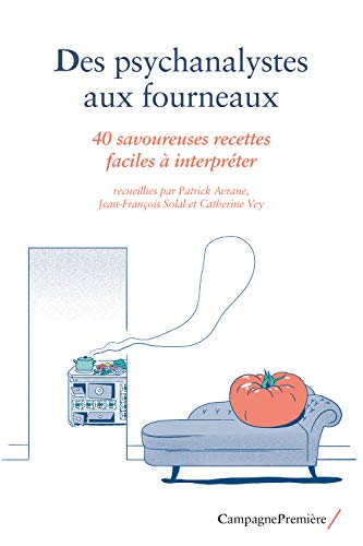 Stock image for Des psychanalystes aux fourneaux: 40 savoureuses recettes faciles  interprter for sale by Ammareal