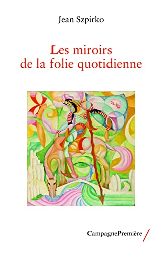 Beispielbild fr LES MIROIRS DE LA FOLIE QUOTIDIENNE zum Verkauf von Gallix