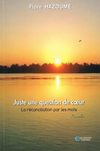 Beispielbild fr Juste Une Question De C'Ur - La Rconciliation Par Les Mots (French Edition) zum Verkauf von Gallix