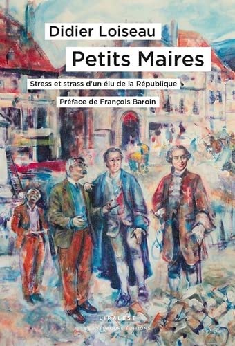 Beispielbild fr Petits Maires: Stress et strass d'un lu de la Rpublique zum Verkauf von medimops