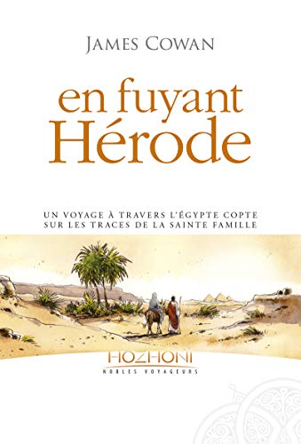 9782372410021: En fuyant Hrode: Un voyage  travers l'Egypte copte sur les traces de la sainte famille