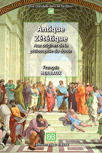 Beispielbild fr Antique Zttique: Aux origines de la philosophie du doute zum Verkauf von Gallix