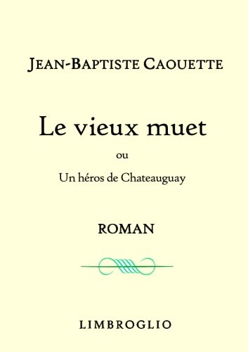 9782372490436: Le vieux muet, ou Un hros de Chateauguay : roman