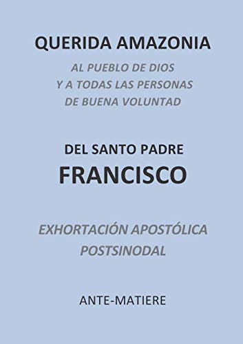 Stock image for QUERIDA AMAZONIA - EXHORTACION APOSTOLICA POSTSINODAL - AL PUEBLO DE DIOS Y A TODAS LAS PERSONAS DE BUENA VOLUNTAD for sale by Revaluation Books
