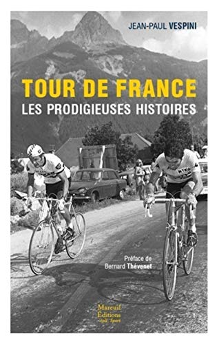 9782372540124: TOUR DE FRANCE LES PRODIGIEUSES HISTOIRES DU TOUR DE FRANCE