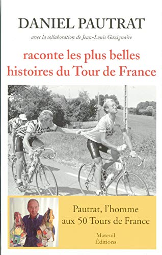 Beispielbild fr DANIEL PAUTRAT RACONTE LES PLUS BELLES HISTOIRES DU TOUR zum Verkauf von Librairie Th  la page