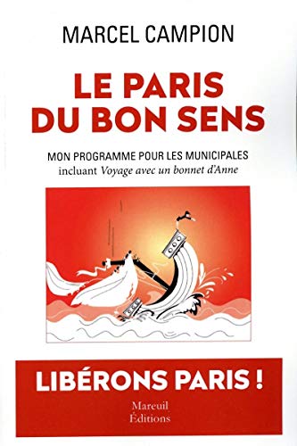 Beispielbild fr Le Paris du bon sens - Mon programme pour les municipales, incluant Voyage avec un bonnet d'Anne zum Verkauf von Ammareal