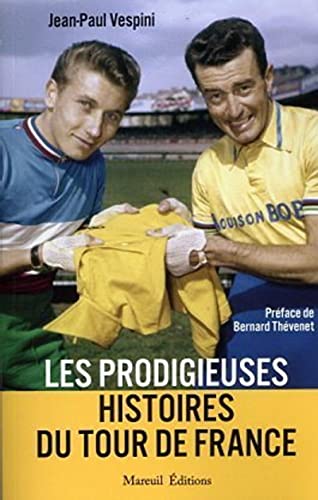 Imagen de archivo de Les prodigieuses histoires du Tour de France [Broch] Vespini, Jean-Paul et Thvenet, Bernard a la venta por BIBLIO-NET