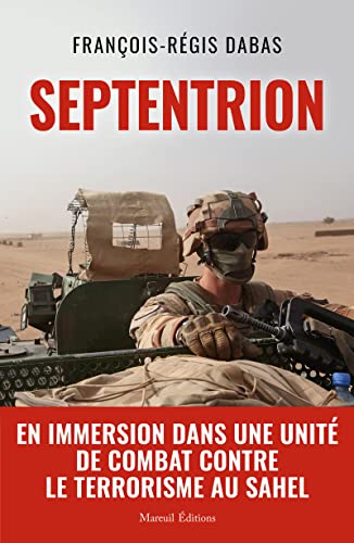 Beispielbild fr SEPTENTRION - En immersion dans une unit de combat contre le terrorisme au Sahel zum Verkauf von medimops