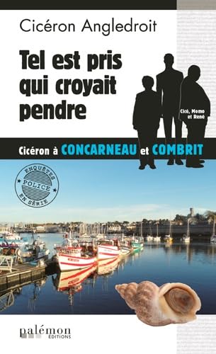 Stock image for Les Enqutes De Cicron. Vol. 10. Tel Est Pris Qui Croyait Prendre : Cicron  Concarneau Et Combrit for sale by RECYCLIVRE