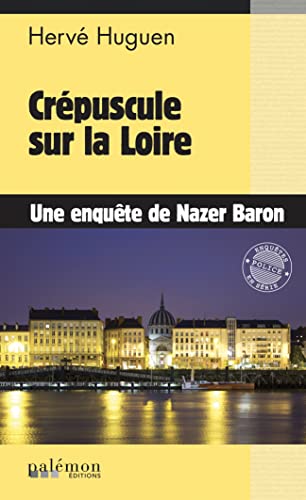 Beispielbild fr Nazer Baron. Vol. 22. Crpuscule Sur La Loire : Une Enqute De Nazer Baron zum Verkauf von RECYCLIVRE