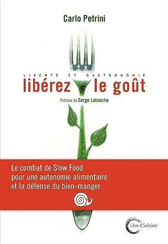 Beispielbild fr Librez le got !: Le combat de Slow Food pour une autonomie alimentaire et gastronomique zum Verkauf von Ammareal