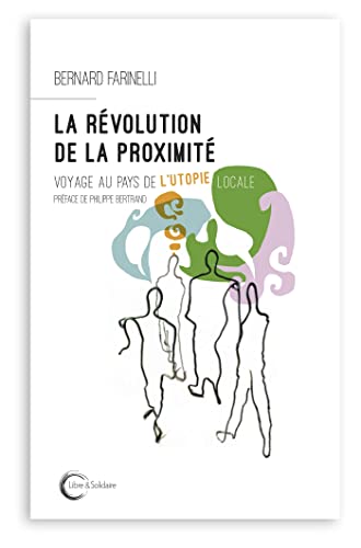 Beispielbild fr LA REVOLUTION DE LA PROXIMITE: Voyage au pays de l'utopie locale zum Verkauf von WorldofBooks