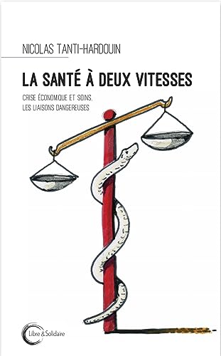 Stock image for La Sant  deux vitesses: Crise conomique et soins, les liaisons dangereuses for sale by Ammareal