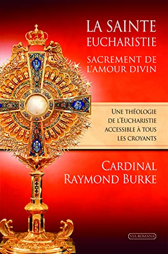 Stock image for La Sainte Eucharistie, Sacrement de l'Amour [Broch] Raymond Burke for sale by BIBLIO-NET