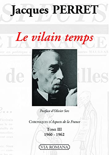 Beispielbild fr Le vilain temps, chroniques d'Aspects de la France, tome III (1960-1962). zum Verkauf von AUSONE