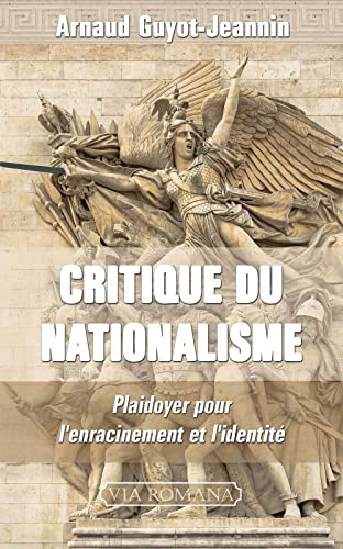 Beispielbild fr Critique du nationalisme: plaidoyer pour l'enracinement et l'identit des peuples zum Verkauf von Gallix