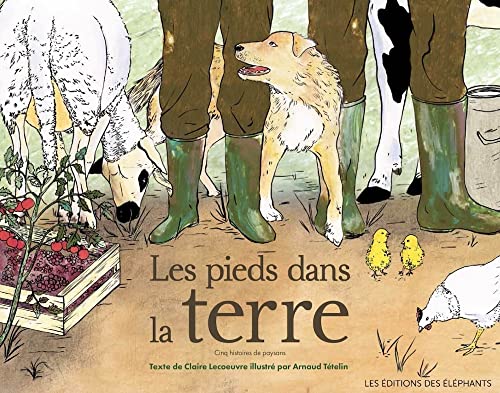Beispielbild fr Les pieds dans la terre - Cinq histoires de paysans zum Verkauf von Gallix