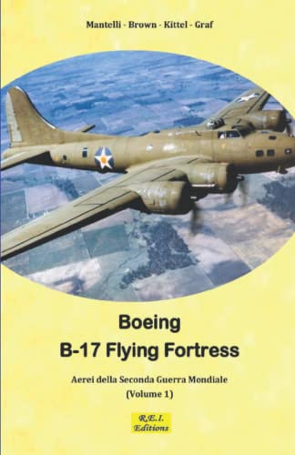 Stock image for B-17 Flying Fortress - La Fortezza Volante (Aerei della Seconda Guerra Mondiale) (Italian Edition) for sale by Lucky's Textbooks