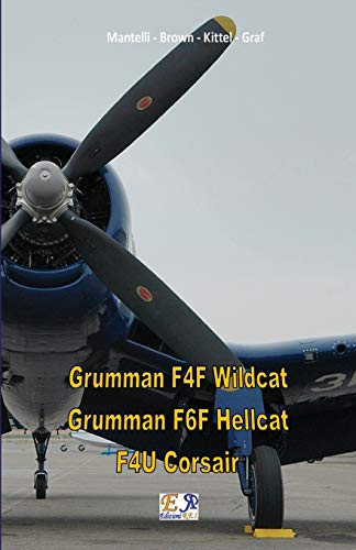 Imagen de archivo de Grumman F4F Wildcat - Grumman F6F Hellcat - F4U Corsair a la venta por GF Books, Inc.
