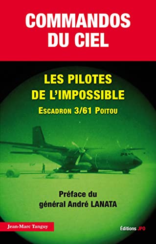 Beispielbild fr Commandos du ciel : Les pilotes de l'impossible zum Verkauf von Revaluation Books