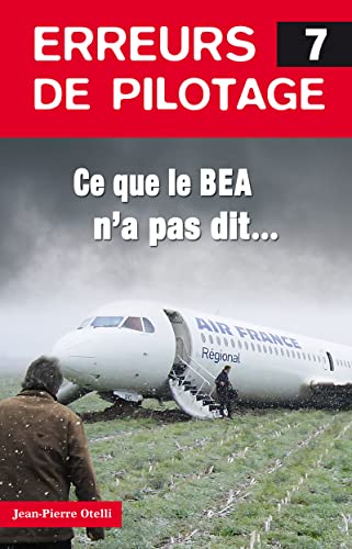 9782373010282: Erreurs de pilotage 7. Ce que le BEA n'a pas dit...