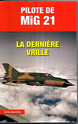 9782373010299: Pilote de MiG 21: La dernire vrille