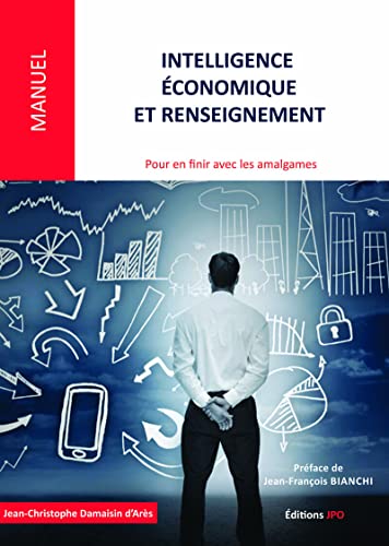 Beispielbild fr Intelligence conomique et renseignement - Pour en finir avec les amalgames : Etats d'esprit, environnements, champs d'application, modes d'action zum Verkauf von Revaluation Books