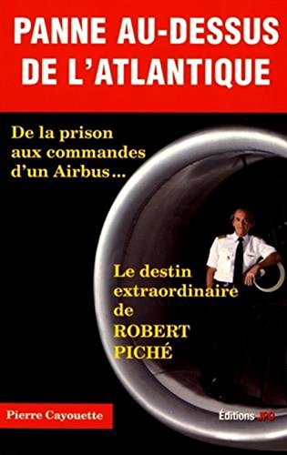 Beispielbild fr Panne au-dessus de l'Atlantique : De la prison aux commandes d'un Airbus. Le destin extraordinaire de Robert Pich zum Verkauf von Revaluation Books