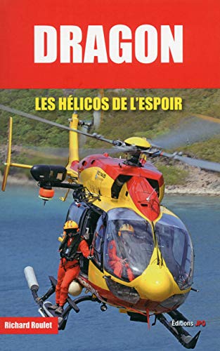 Beispielbild fr Dragon, les hlicos de l'espoir zum Verkauf von A TOUT LIVRE