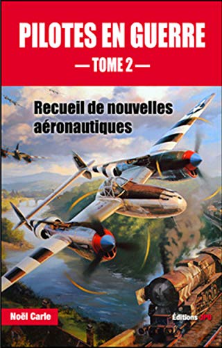 Imagen de archivo de Pilotes En Guerre : Recueil De Nouvelles Aronautiques. Vol. 2 a la venta por RECYCLIVRE