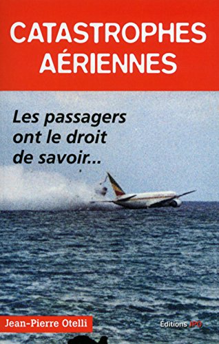 9782373010800: Catastrophes ariennes: Les passagers ont le droit de savoir...