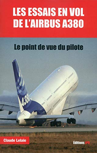 Beispielbild fr Les essais en vol de l'Airbus A380 : Le point de vue du pilote zum Verkauf von Revaluation Books