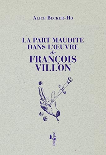 Imagen de archivo de La Part maudite dans l'oeuvre de Franois Villon a la venta por Gallix