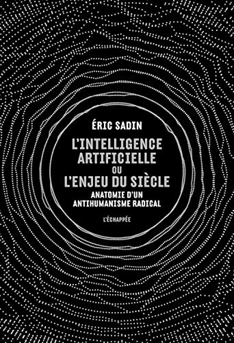 Imagen de archivo de L'intelligence artificielle ou l'enjeu du sicle : Anatomie d?un antihumanisme radical a la venta por medimops