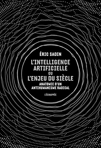 Stock image for L' Intelligence artificielle ou l'enjeu du sicle: Anatomie d'un antihumanisme radical for sale by Ammareal