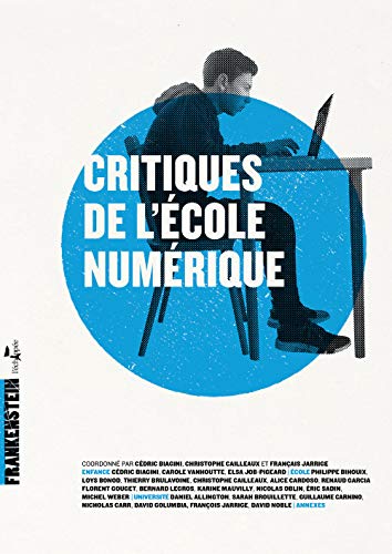 Stock image for Critiques de l'cole numrique [Broch] Biagini, Cdric; Cailleaux, Christophe et Jarrige, Franois for sale by BIBLIO-NET