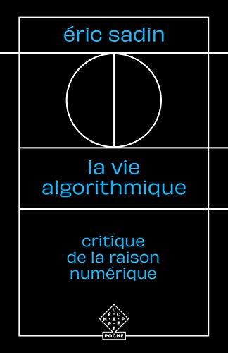 Imagen de archivo de La vie algorithmique: Critique de la raison numrique [Broch] Sadin, Eric a la venta por BIBLIO-NET