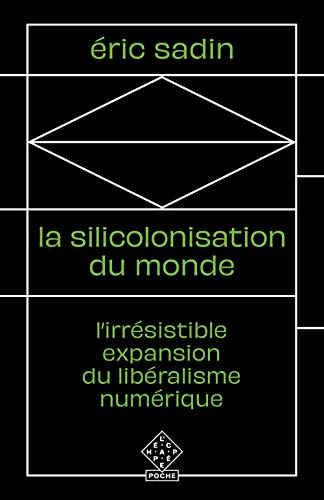 9782373090901: La Silicolonisation du monde: L’irrsistible expansion du libralisme numrique