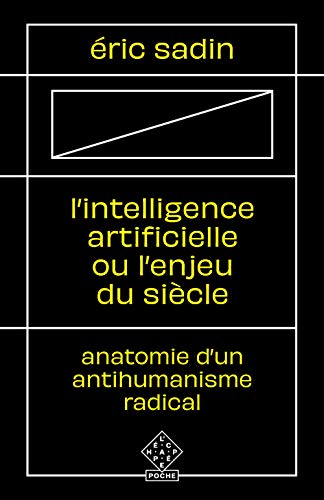 Imagen de archivo de L'intelligence artificielle ou l'enjeu du sicle: Anatomie d'un antihumanisme radical [Broch] Sadin, Eric a la venta por BIBLIO-NET