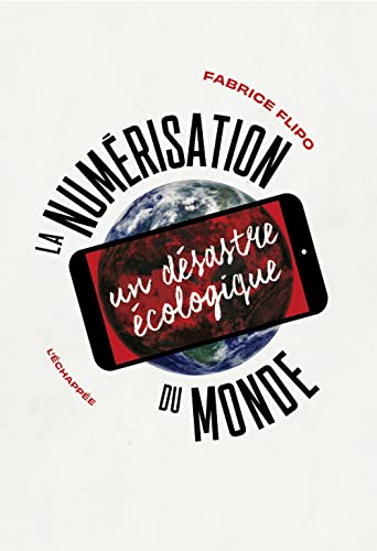 Beispielbild fr La numrisation du monde: Un dsastre cologique zum Verkauf von medimops