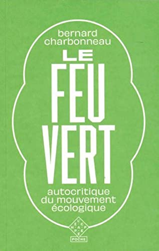 Beispielbild fr Le feu vert: Autocritique du mouvement cologique zum Verkauf von Gallix