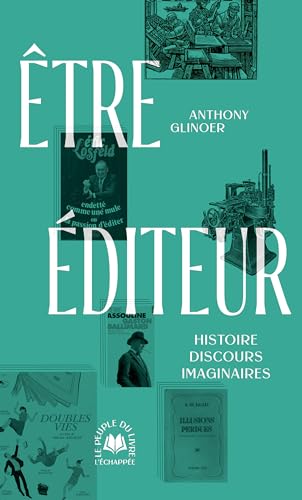 Beispielbild fr ETRE EDITEUR - HISTOIRE DISCOURS IMAGINAIRES zum Verkauf von BOOKIT!