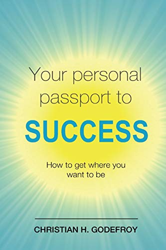 Stock image for Your Personal Passport to Success: How to Get Where You Want to Be for sale by Irish Booksellers
