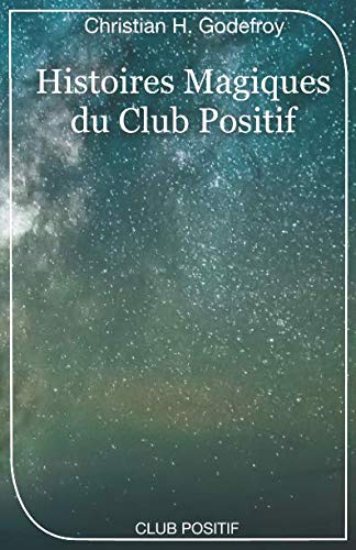 Beispielbild fr Histoires Magiques du Club Positif (French Edition) zum Verkauf von GF Books, Inc.