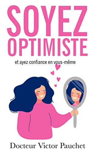 Stock image for Soyez optimiste et ayez confiance en vous-mme (French Edition) for sale by GF Books, Inc.