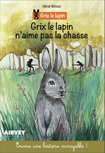 Stock image for GRIX LE LAPIN. Grix le lapin n'aime pas la chasse Mineur, Herv for sale by BIBLIO-NET