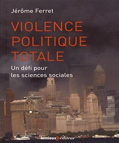 Beispielbild fr Violence politique totale : Un dfi pour les sciences sociales zum Verkauf von Ammareal